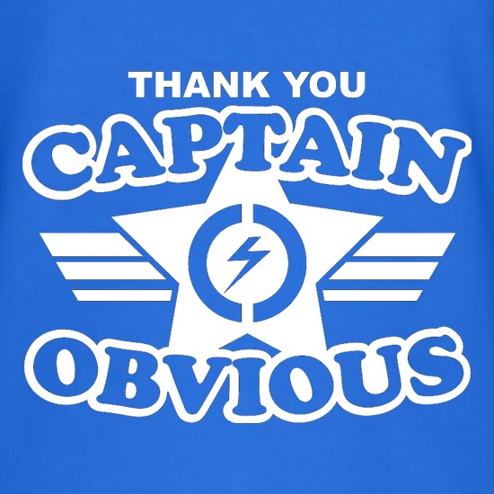 Thank You Captain Obvious t shirt
